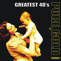 Pure Gold - Greatest 40's, Vol. 2