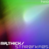 Starofkaos / Mr. Thick - Two