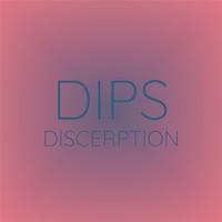 Dips Discerption