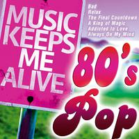 Music Keeps Me Alive: 80's Pop