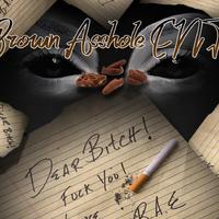 Brown Asshole Ent资料,Brown Asshole Ent最新歌曲,Brown Asshole EntMV视频,Brown Asshole Ent音乐专辑,Brown Asshole Ent好听的歌