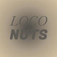 Loco Nuts