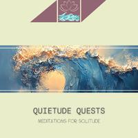 Quietude Quests: Meditations for Solitude