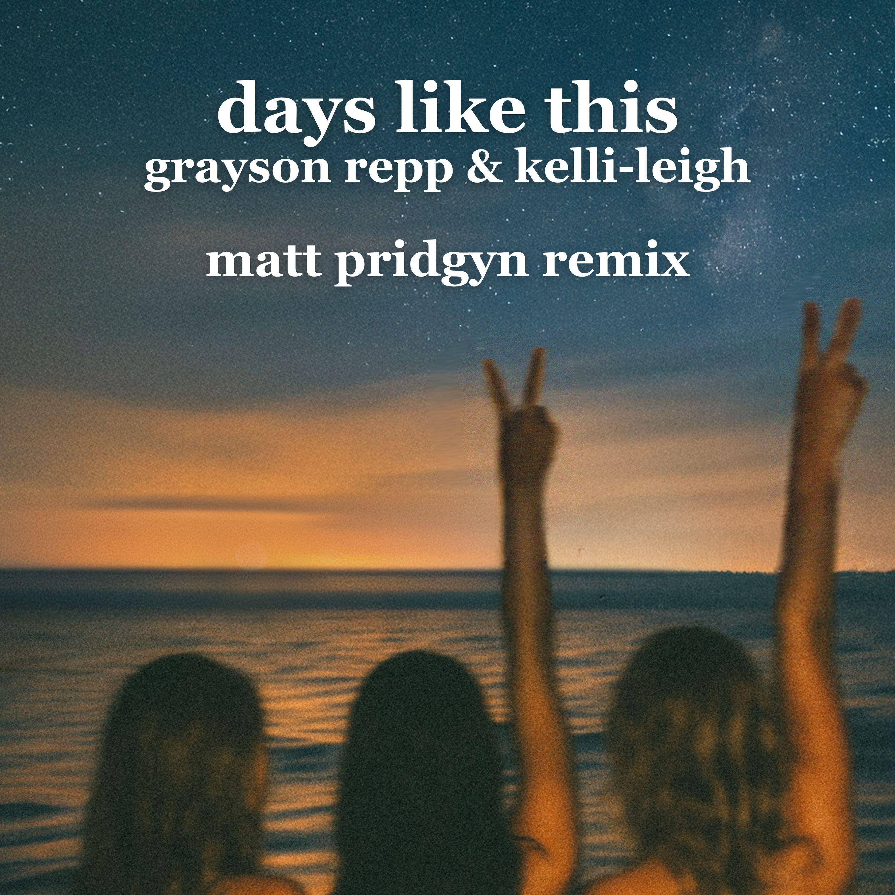 Days Like This (Matt Pridgyn Remix)