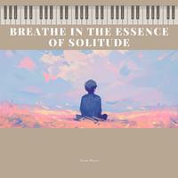 Breathe in the Essence of Solitude