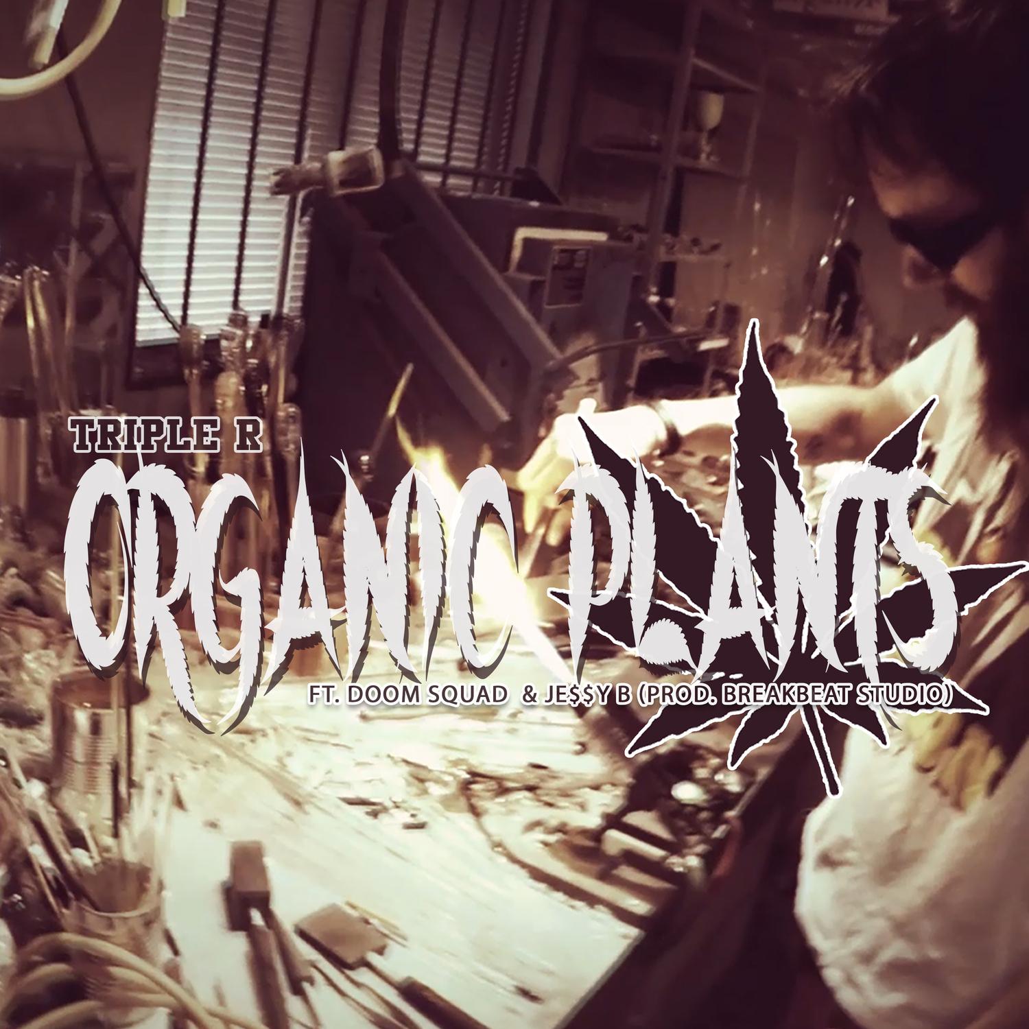 Organic Plants (feat. X.L., Kryple, Bertrand the Visionary, NineLivez, Je$$y B & Trippz)