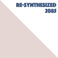 Re-Synthesized 2085