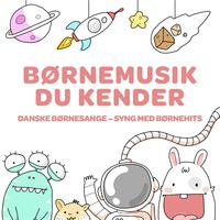 Børnemusik Du Kender - Danske Børnesange - Syng Med Børnehits