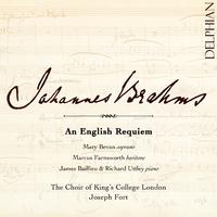 BRAHMS, J.: Deutsches Requiem (Ein) (Sung in English as An English Requiem) (Bevan, Farnsworth, Choir of King's College London, Fort)