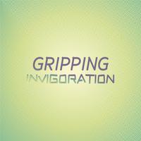 Gripping Invigoration