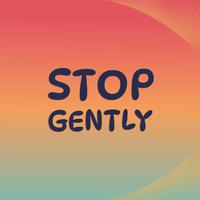 Stop Gently