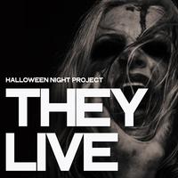 They Live (Halloween Night Project)