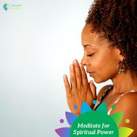 Meditate for Spiritual Power