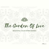 The Garden of Love (Beautiful Calm Down Sounds) , Vol. 1