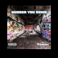 Murder You (feat. Jon Doe & Dat Don-P) [Remix]