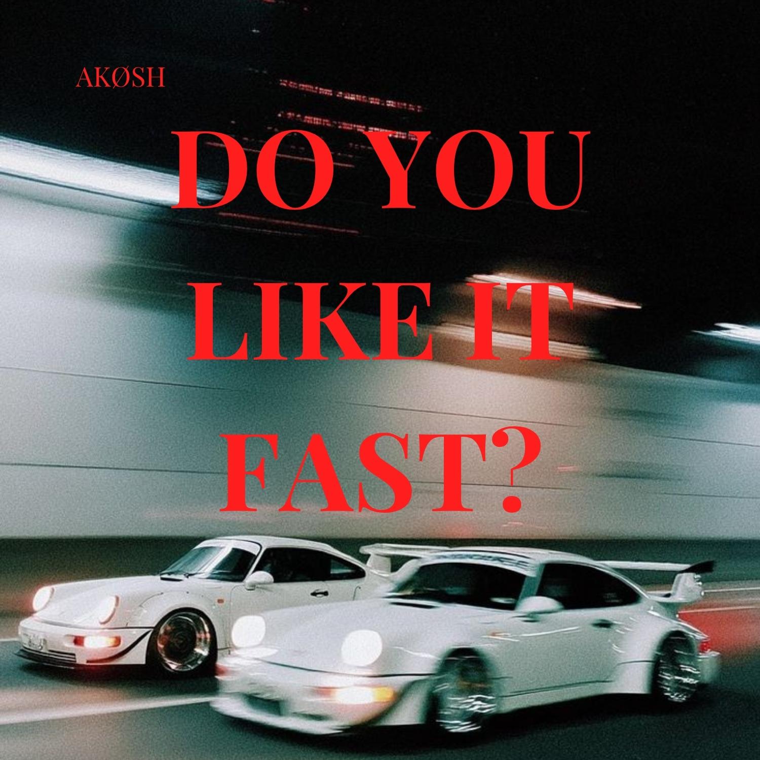 Do You Like It Fast?