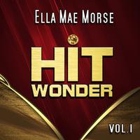 Hit Wonder: Ella Mae Morse, Vol. 1