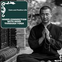 Inner Connection With Mind Through Yoga - Calm And Positive Life