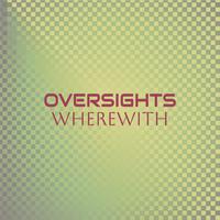 Oversights Wherewith