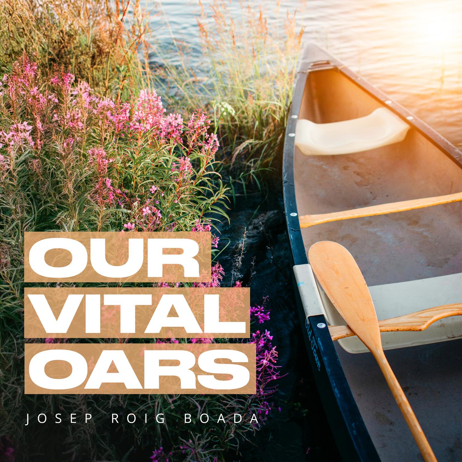 our vital oars