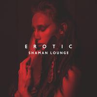 Erotic Shaman Lounge (Hz Seduction)