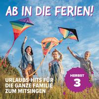 Ab in die Ferien! Folge 3: Herbst - Urlaubs-Hits für die ganze Familie zum Mitsingen