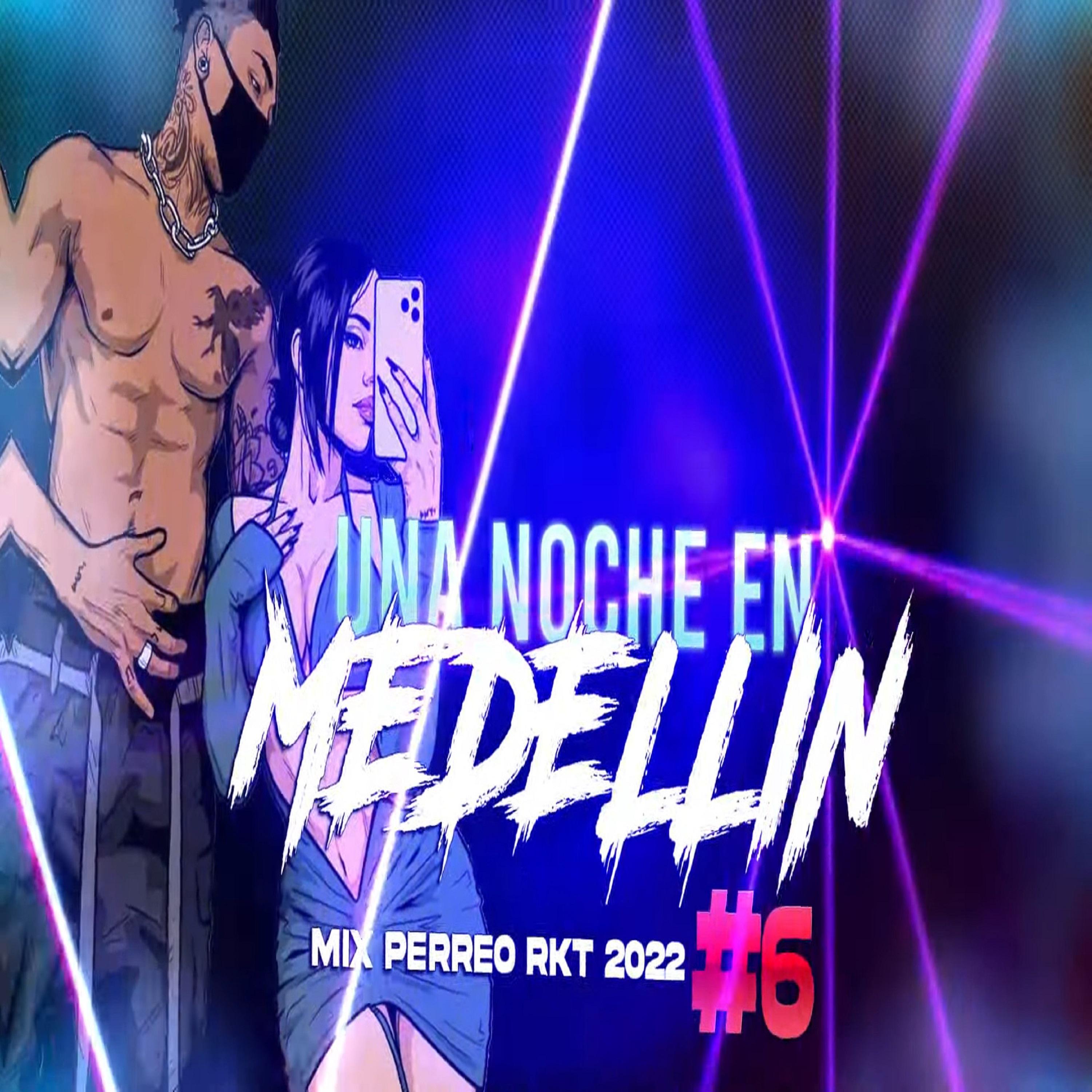 UNA NOCHE EN MEDELLIN♫ - Mix PERREO RKT 2022 #6 Dj L30