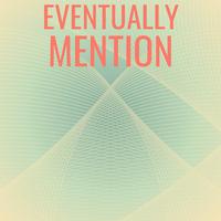 Eventually Mention