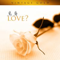 Vintage Gold - Is It Love?