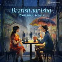 Baarish aur Ishq - Romantic Rains