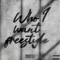 Who I want freestyle