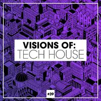 Visions of: Tech House, Vol. 39