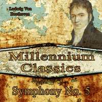 Ludwig Van Beethoven: Millennium Classics. Symphony No, 5