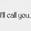 I'll call you.