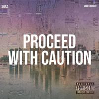 Proceed With Caution (feat. James Bright)