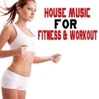 House Music for Fitness & Workout