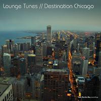 Lounge Tunes // Destination Chicago