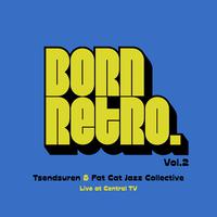 Born Retro Vol.2 (Live at Central TV)