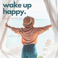 Wake up Happy (Blissful Summer Mix)