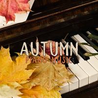 Autumn Piano Music (Amazing Sounds for Cold Evenings and Mornings, Relaxing Atmosphere)