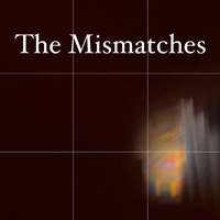 The Mismatches (Intimate Sessions)