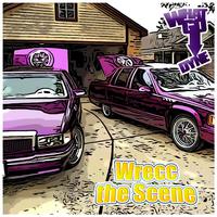 Wrecc the Scene (#ScrewedNChopped)