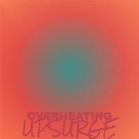 Overheating Upsurge