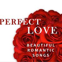 Perfect Love: Beautiful Romantic Songs