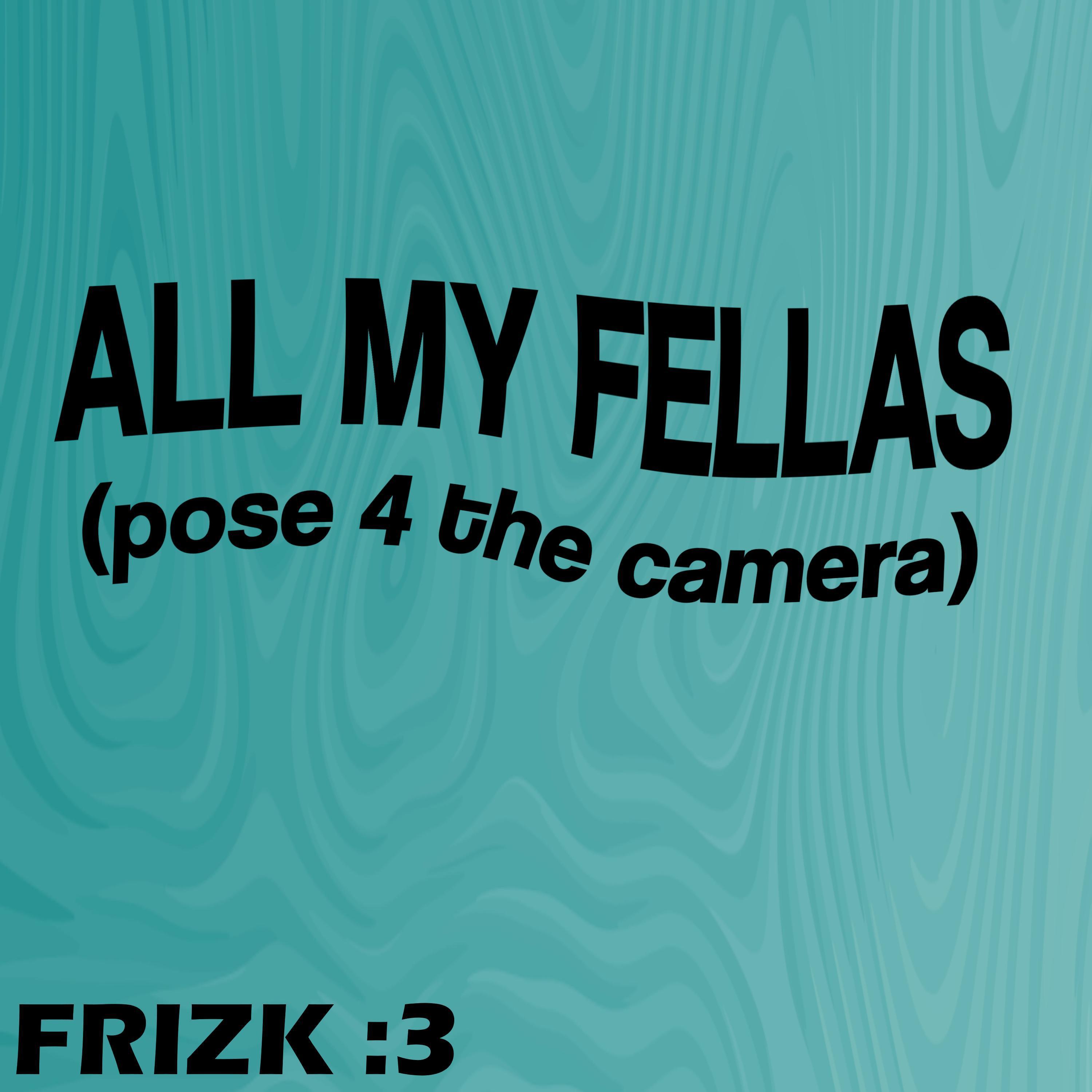 all-my-fellas-frizk