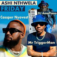 Ashi Nthwela (feat. Cassper Nyovest & DJ AmaPiano x Mr TriggerMan)