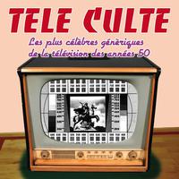 Télé culte (célèbres génériques TV des années 50