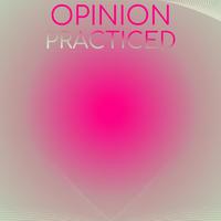 Opinion Practiced