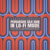 Persuasive Silk Skin, in Lo-fi Mode