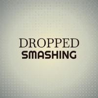 Dropped Smashing